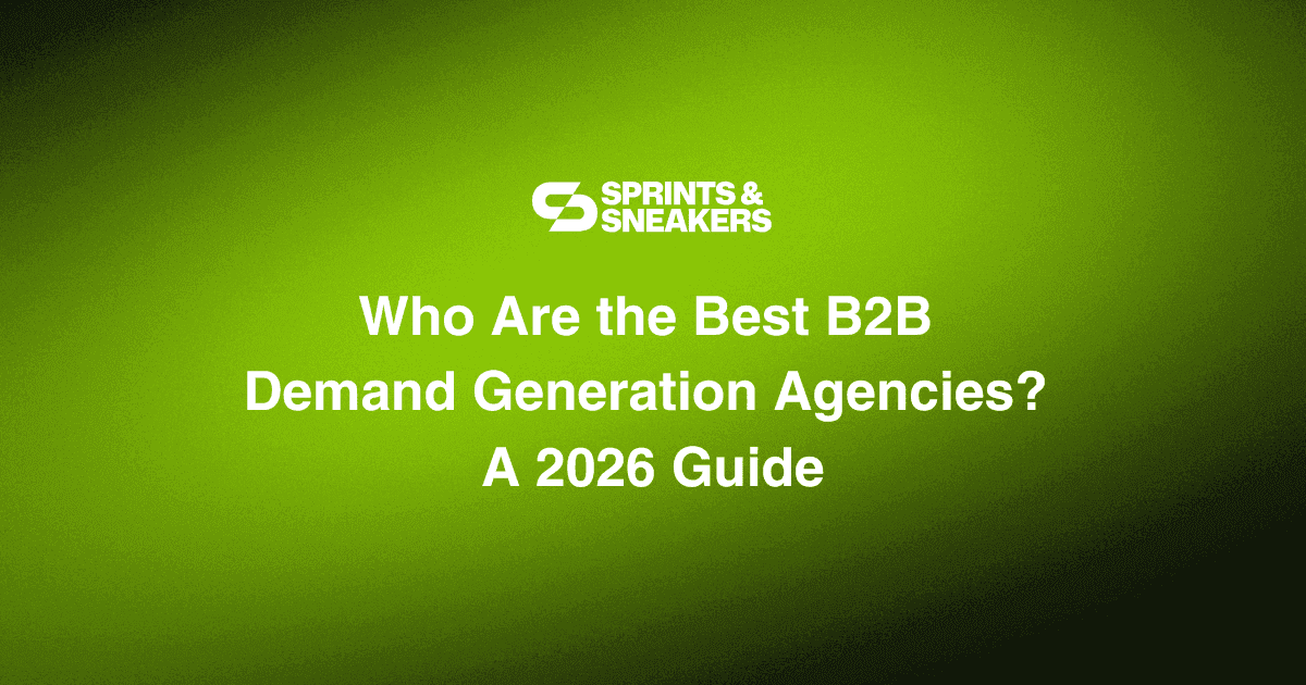 Who Are the Best B2B Demand Generation Agencies? How to Decide